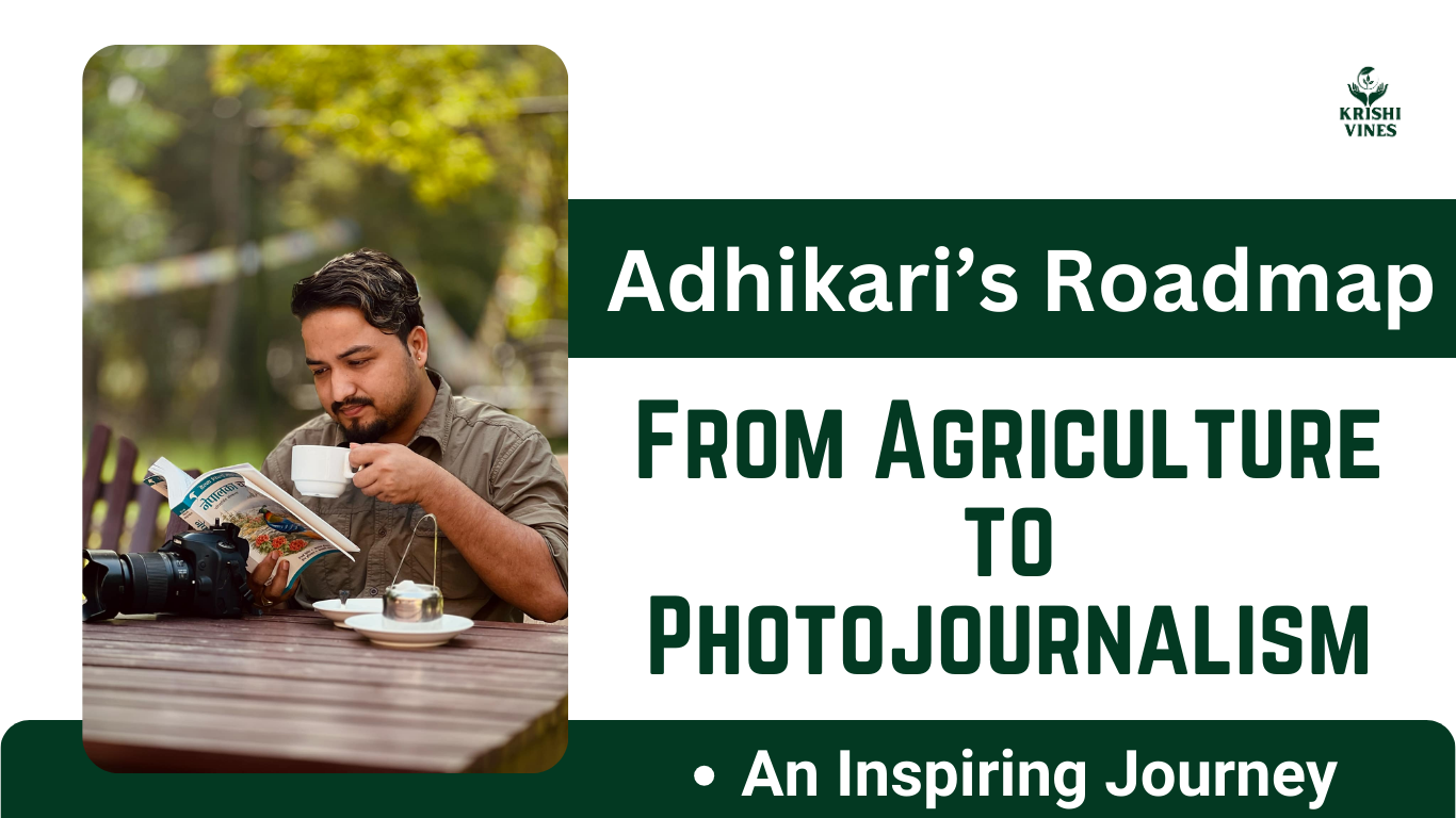 RAJ ADHIKARI: A JOURNEY FROM AGRICULTURE TO PHOTOJOURNALISM